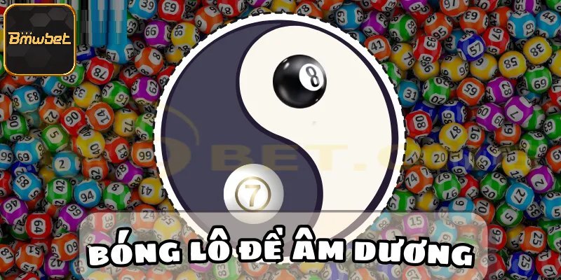 Bóng Âm Dương Lô Đề - Phương Pháp Soi Cầu Hiệu Quả Từ BMWBET