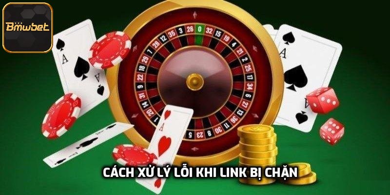 Cách xử lý lỗi khi link bị chặn