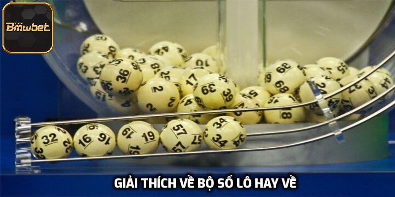 Giải thích về bộ số lô hay về