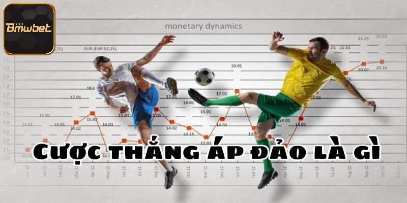 Giới thiệu thuật ngữ kèo áp đảo tại BMWBET