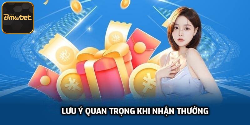 Lưu ý quan trọng khi tham gia khuyến mãi nhận thưởng