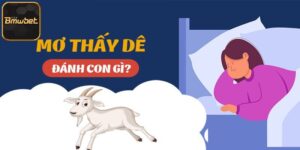 Mơ Thấy Dê Thì Đánh Con Gì? Gợi Ý Số Đẹp Bắt Cực Dính