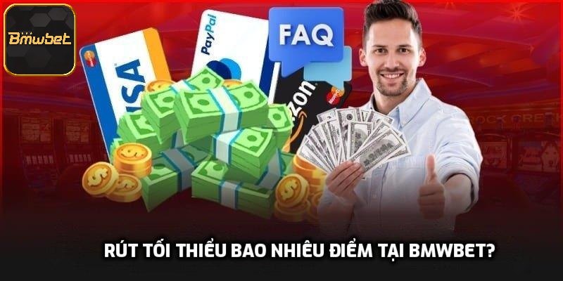 Rút tối thiểu bao nhiêu điểm tại BMWBET?