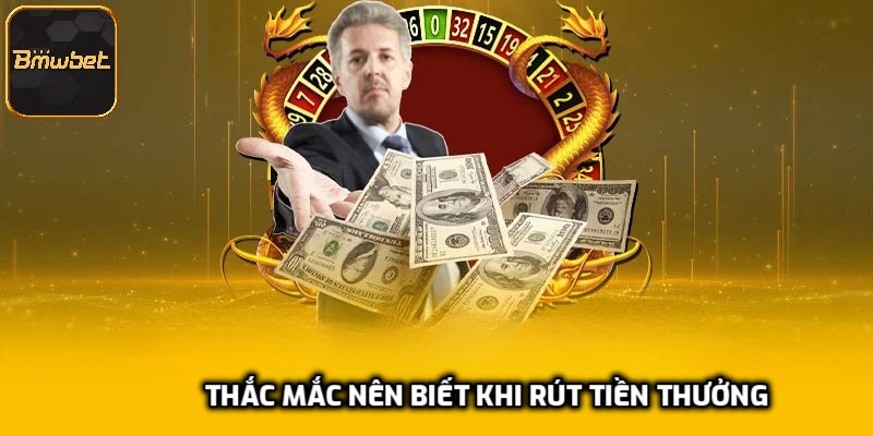 Thắc mắc nên biết khi rút tiền thưởng