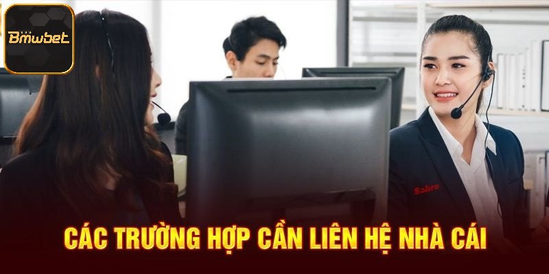Trường hợp cần liên hệ nhà cái